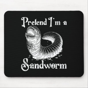 Pretend I'm A Sandworm Funny Halloween Costume Mouse Pad