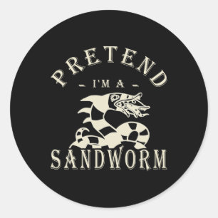 Pretend I'm A Sandworm Funny Halloween Party Costu Classic Round Sticker