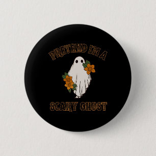 Pretend I'm A Scary Ghost Halloween Costume 3 6 Cm Round Badge