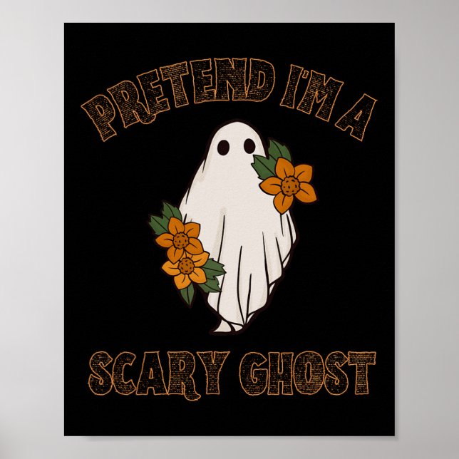 Pretend I'm A Scary Ghost Halloween Costume 3  Poster (Front)