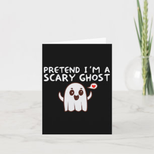 Pretend I'm A Scary Ghost Halloween Costume  Card