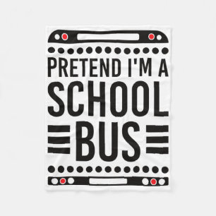 Pretend I'm A School Bus Costume Halloween Fleece Blanket