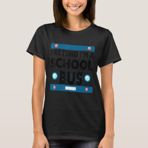 Pretend I'm A School Bus Halloween Costume T-Shirt