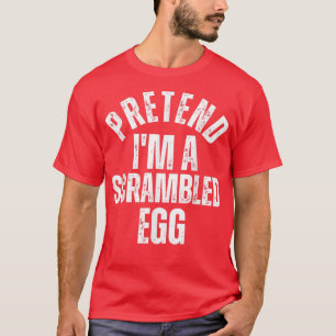 Pretend I'm a Scrambled Egg Funny Lazy Halloween C T-Shirt