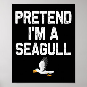 Pretend I'm A Seagull Halloween Costumes  Poster