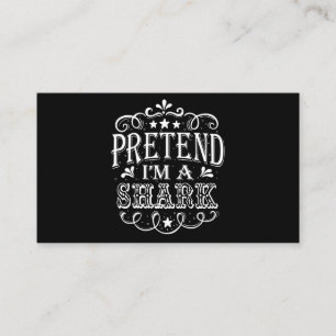 Pretend Im A Shark - Crazy Shark Lover Gifts Business Card