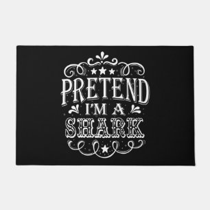 Pretend Im A Shark - Crazy Shark Lover Gifts Doormat