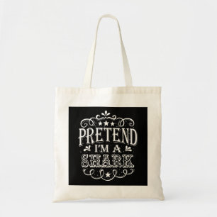 Pretend Im A Shark - Crazy Shark Lover Gifts Tote Bag