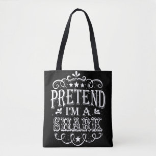 Pretend Im A Shark - Crazy Shark Lover Gifts Tote Bag