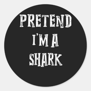 Pretend I'm A Shark Cute Gifts Classic Round Sticker