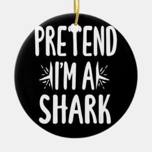 Pretend Im A Shark Easy Halloween Words Gifts Ceramic Ornament