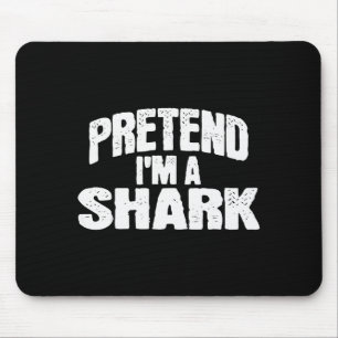 Pretend I'm A Shark Funny Halloween Costume  Mouse Pad