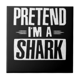 Pretend Im A Shark Funny Words Gifts Ceramic Tile