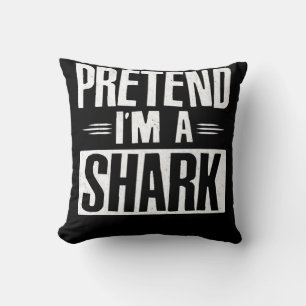 Pretend Im A Shark Funny Words Gifts Cushion