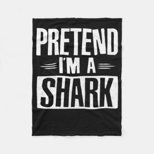 Pretend Im A Shark Funny Words Gifts Fleece Blanket