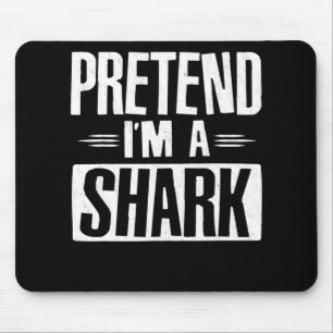 Pretend Im A Shark Funny Words Gifts Mouse Pad