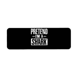 Pretend Im A Shark Funny Words Gifts Return Address Label