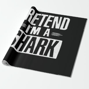 Pretend Im A Shark Funny Words Gifts Wrapping Paper