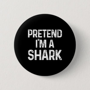 Pretend I'm A Shark Last Minute Fun Halloween Cost 6 Cm Round Badge