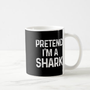 Pretend I'm A Shark Last Minute Fun Halloween Cost Coffee Mug