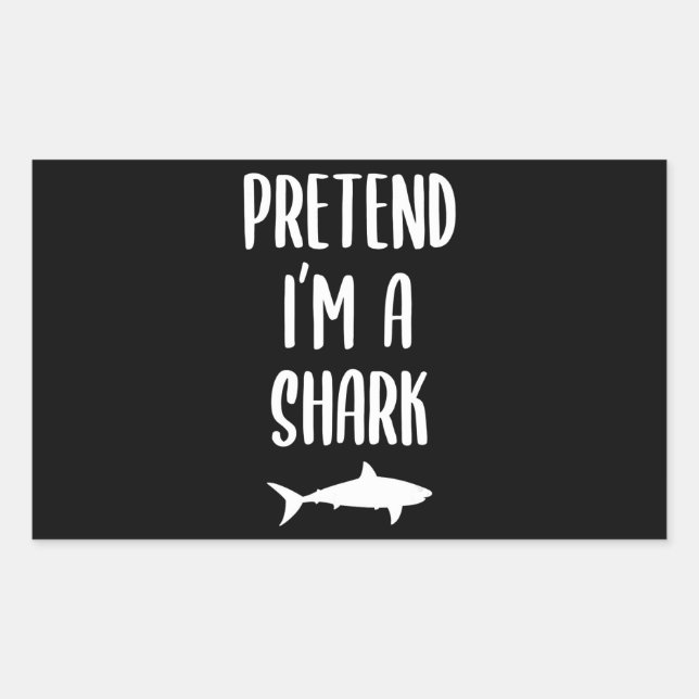 Pretend I'm A Shark - Shark Lover Gifts Rectangular Sticker (Front)
