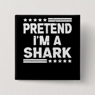 Pretend Im A Shark Vintage Gifts 15 Cm Square Badge