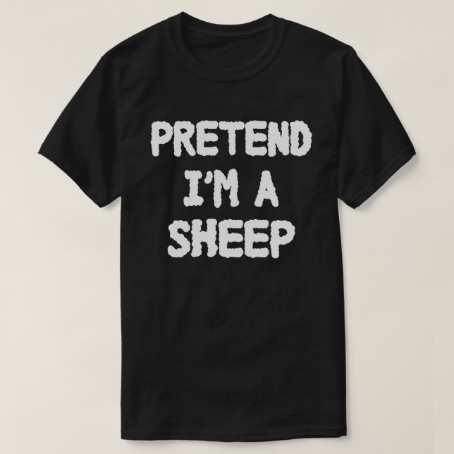 Pretend I'm A Sheep Easy Halloween Party Costume T-Shirt (Design Front)