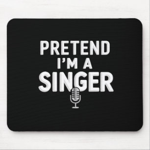 Pretend I'm A Singer Halloween Costume  Mouse Pad