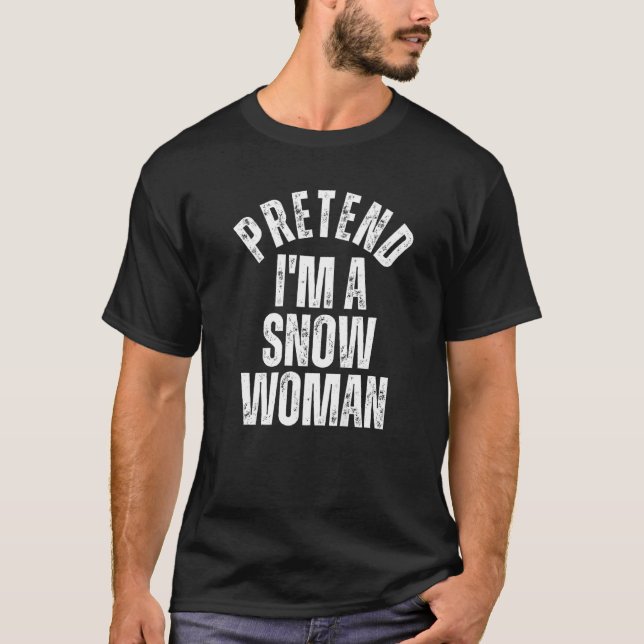 Pretend I'm a Snow Woman Lazy Couple Halloween Cos T-Shirt (Front)