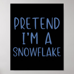 Pretend I'm A Snowflake Costume Halloween Simple S Poster