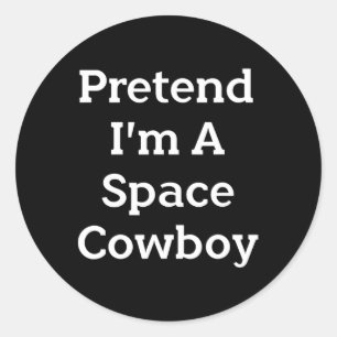 Pretend I'm A Space Cowboy Costume Fun Halloween P Classic Round Sticker