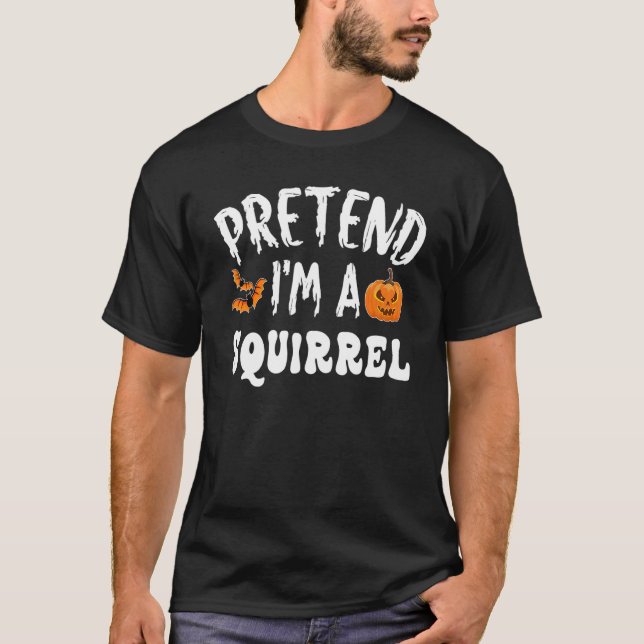 Pretend I'm A Squirrel Halloween Costume Men Women T-Shirt (Front)