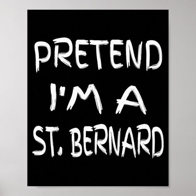 Pretend I'm A St. Bernard Funny Halloween Humor Sa Poster (Front)