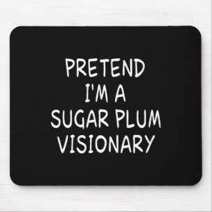 Pretend I'm A Sugar Plum Visionary Halloween Party Mouse Pad