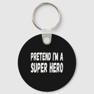 Pretend I'm A Super Hero Halloween Superhero Costu Key Ring