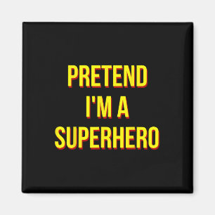 Pretend I'm A Superhero Adult Costume Halloween Bl Magnet