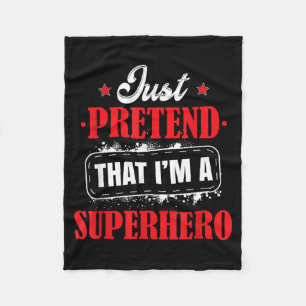 Pretend Im A Superhero Costume Halloween Funny Fleece Blanket