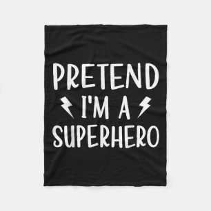 Pretend Im A Superhero Funny Easy Halloween Costum Fleece Blanket