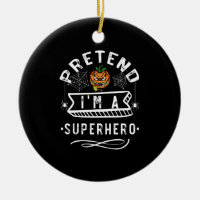 Pretend I'm A Superhero Halloween Costume Gift