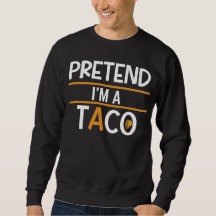 Pretend I'm a Taco