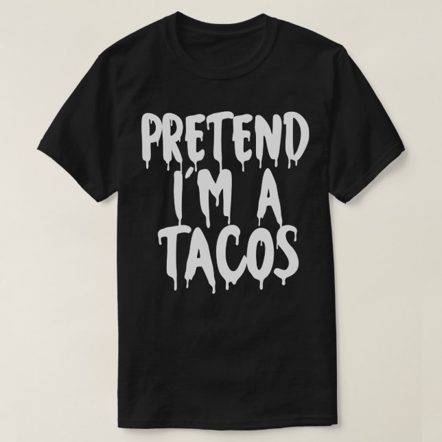 Pretend Im A Tacos Halloween Couples Costume Hallo T-Shirt (Design Front)