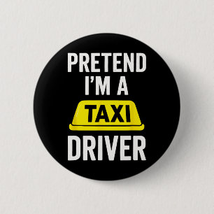 Pretend I'm A Taxi Driver - Halloween Costume 6 Cm Round Badge