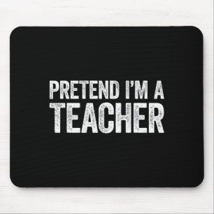 Pretend I'm A Teacher Shirt Adult Kids Men Women C Mouse Pad
