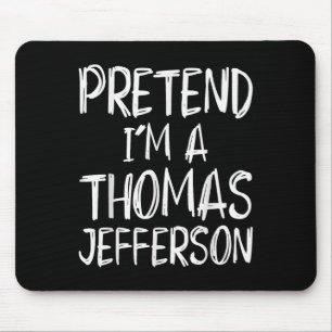 Pretend I'm A Thomas Jefferson Costume Halloween P Mouse Pad