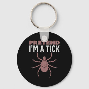 Pretend I'm A Tick Halloween Costume  Key Ring