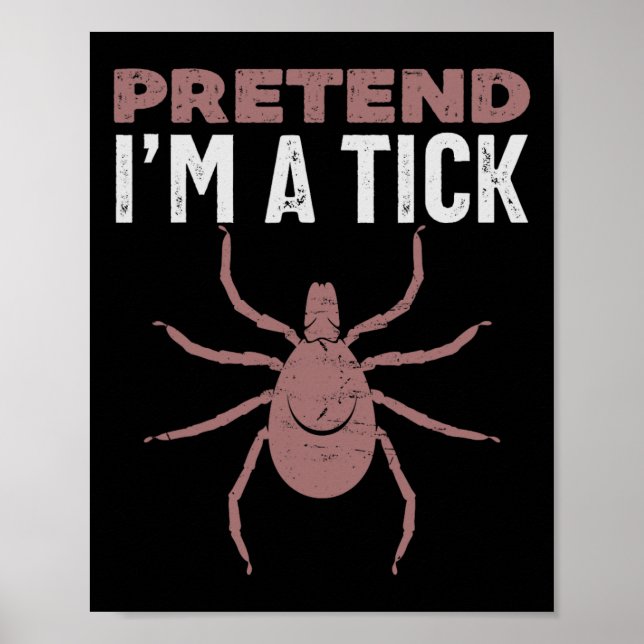 Pretend I'm A Tick Halloween Costume  Poster (Front)