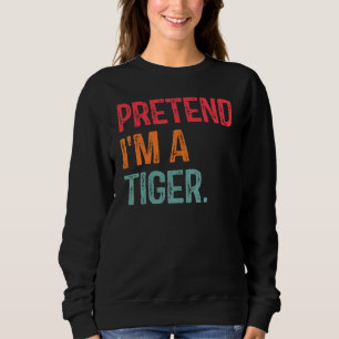 Pretend I'm A Tiger Last Minute Lazy Halloween Cos Sweatshirt