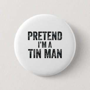 Pretend I'm A Tin Man Halloween Family Lazy Costum 6 Cm Round Badge