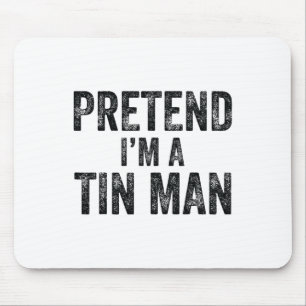 Pretend I'm A Tin Man Halloween Family Lazy Costum Mouse Pad