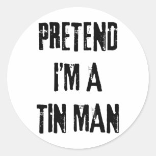 Pretend I'm A Tin Man Halloween Last Minute Costum Classic Round Sticker